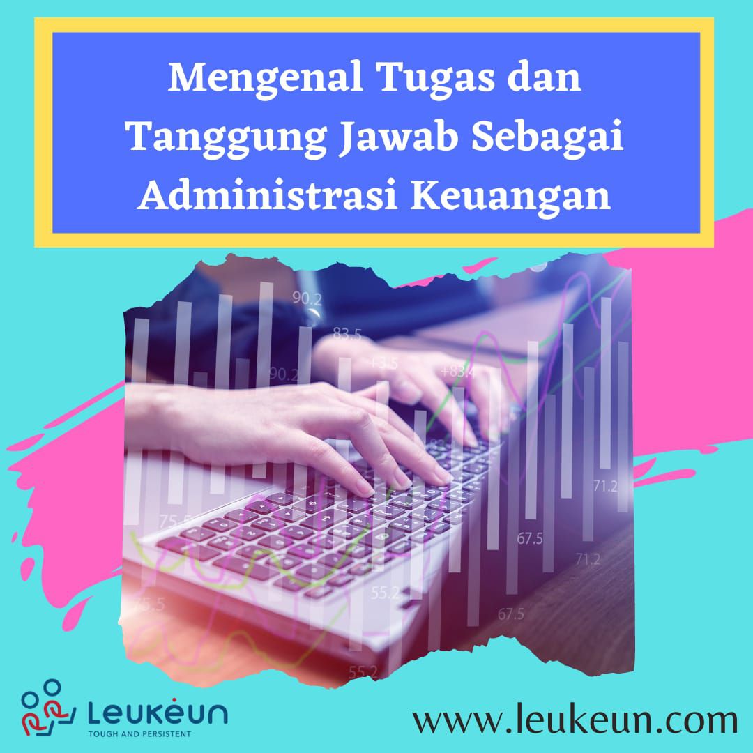 Mengenal Tugas Dan Tanggung Jawab Sebagai Administrasi Keuangan - Riset